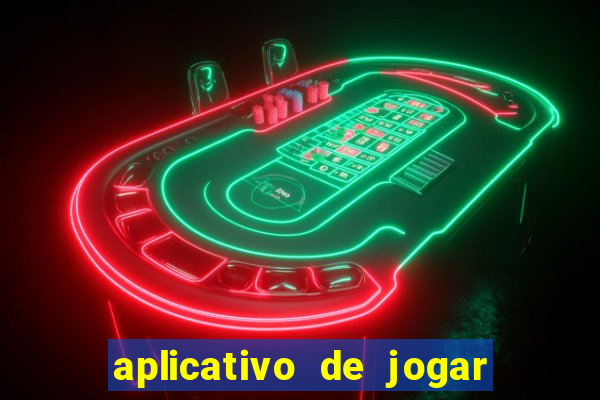 aplicativo de jogar e ganhar dinheiro